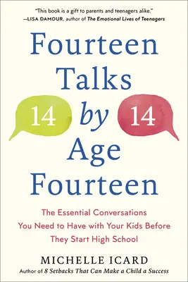 Quatorze entretiens à l'âge de quatorze ans : Les conversations essentielles que vous devez avoir avec vos enfants avant qu'ils n'entrent au lycée - Fourteen Talks by Age Fourteen: The Essential Conversations You Need to Have with Your Kids Before They Start High School