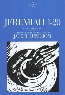 Jérémie 1-20 : Une nouvelle traduction avec introduction et commentaires - Jeremiah 1-20: A New Translation with Introduction and Commentary