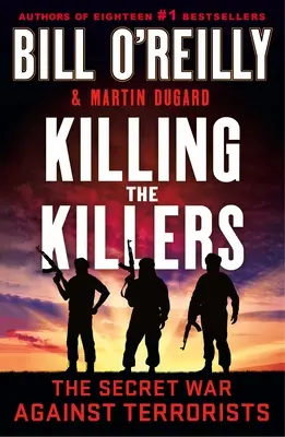 Tuer les tueurs : La guerre secrète contre les terroristes - Killing the Killers: The Secret War Against Terrorists