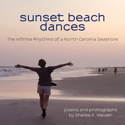 Sunset Beach Dances : Les rythmes infinis d'un rivage de Caroline du Nord - Sunset Beach Dances: The Infinite Rhythms of a North Carolina Seashore