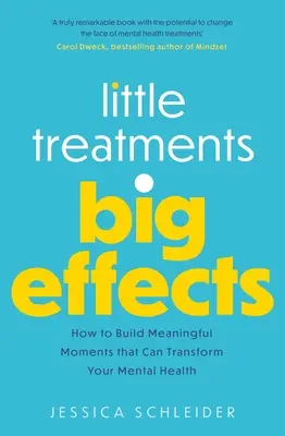 Petits traitements, grands effets : Comment construire des moments significatifs qui peuvent transformer votre santé mentale - Little Treatments, Big Effects: How to Build Meaningful Moments That Can Transform Your Mental Health