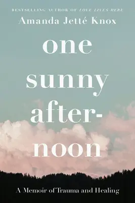 Un après-midi ensoleillé : Un mémoire de traumatisme et de guérison - One Sunny Afternoon: A Memoir of Trauma and Healing