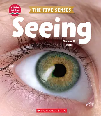 Voir (Les cinq sens) - Seeing (Learn About: The Five Senses)