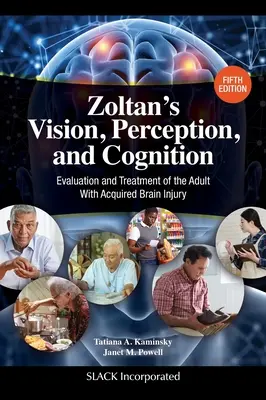 Vision, perception et cognition de Zoltan : Évaluation et traitement de l'adulte atteint d'une lésion cérébrale acquise, cinquième édition - Zoltan's Vision, Perception, and Cognition: Evaluation and Treatment of the Adult With Acquired Brain Injury, Fifth Edition