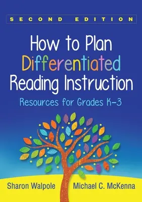 Comment planifier l'enseignement différencié de la lecture : Ressources pour les élèves de la maternelle à la troisième année - How to Plan Differentiated Reading Instruction: Resources for Grades K-3