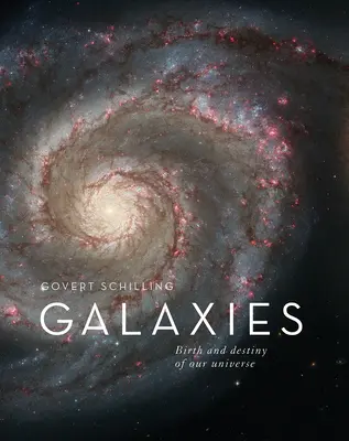 Galaxies : Naissance et destin de notre univers - Galaxies: Birth and Destiny of Our Universe