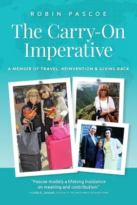 L'impératif du bagage à main : Une mémoire de voyage, de réinvention et de don de soi - The Carry-On Imperative: A Memoir of Travel, Reinvention & Giving Back