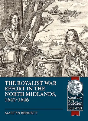 Au milieu du royaume : L'effort de guerre royaliste dans les North Midlands, 1642-1646 - In the Midst of the Kingdom: The Royalist War Effort in the North Midlands, 1642-1646