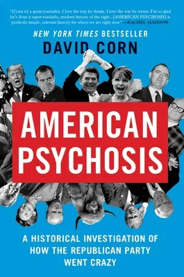 Psychose américaine : Une enquête historique sur la folie du parti républicain - American Psychosis: A Historical Investigation of How the Republican Party Went Crazy