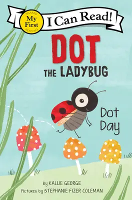 Dot la coccinelle : La journée des points - Dot the Ladybug: Dot Day