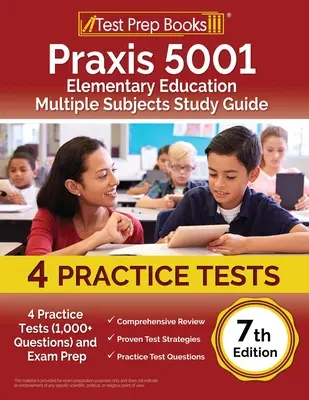 Praxis 5001 Elementary Education Multiple Subjects Study Guide : 4 tests pratiques (1 000+ questions) et préparation à l'examen [7ème édition]. - Praxis 5001 Elementary Education Multiple Subjects Study Guide: 4 Practice Tests (1,000+ Questions) and Exam Prep [7th Edition]
