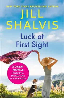 La chance au premier regard : Édition 2-en-1 avec Une fois dans la vie et C'est dans son baiser - Luck at First Sight: 2-In-1 Edition with Once in a Lifetime and It's in His Kiss