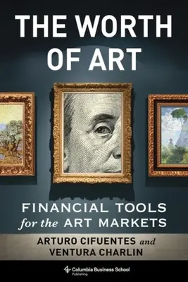 La valeur de l'art : Outils financiers pour les marchés de l'art - The Worth of Art: Financial Tools for the Art Markets