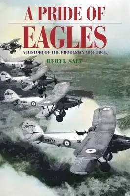 Une fierté d'aigles : Une histoire de l'armée de l'air rhodésienne - A Pride of Eagles: A History of the Rhodesian Air Force