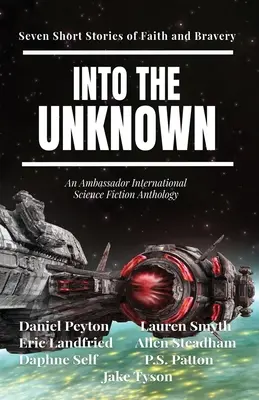 Vers l'inconnu : sept histoires courtes de foi et de bravoure - Into the Unknown: Seven Short Stories of Faith and Bravery