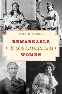 Les femmes remarquables du Colorado, troisième édition - Remarkable Colorado Women, Third Edition