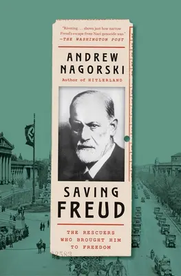 Sauver Freud : Les sauveteurs qui l'ont amené à la liberté - Saving Freud: The Rescuers Who Brought Him to Freedom