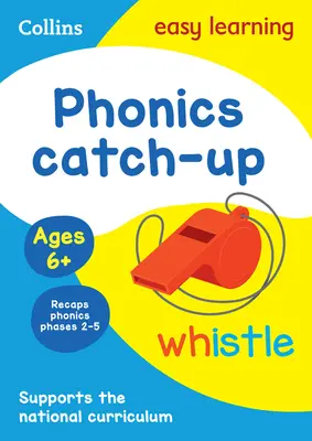 Phonics Cahier d'activités de rattrapage pour les 6 ans et plus : idéal pour l'apprentissage à domicile - Phonics Catch-Up Activity Book Ages 6+: Ideal for Home Learning