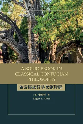 Un livre de référence sur la philosophie confucéenne classique - A Sourcebook in Classical Confucian Philosophy