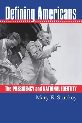 Définir les Américains : La présidence et l'identité nationale - Defining Americans: The Presidency and National Identity