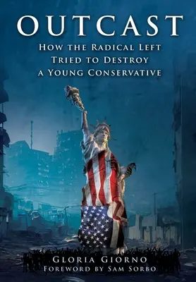 Outcast : Comment la gauche radicale a tenté de détruire un jeune conservateur - Outcast: How the Radical Left Tried to Destroy a Young Conservative