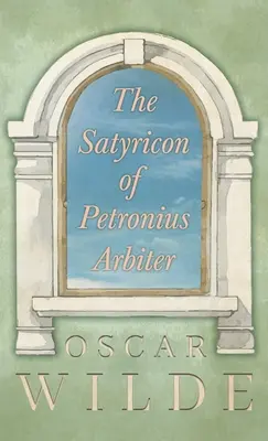 Le Satyricon de Petronius Arbiter - The Satyricon of Petronius Arbiter