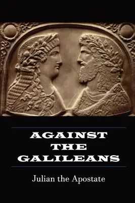 Contre les Galiléens - Against the Galileans