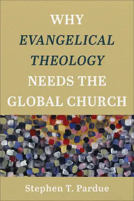 Pourquoi la théologie évangélique a besoin de l'Église mondiale - Why Evangelical Theology Needs the Global Church