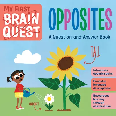 Mon premier Brain Quest : Les opposés : Un livre de questions et réponses - My First Brain Quest: Opposites: A Question-And-Answer Book