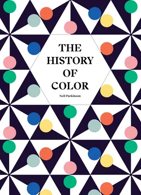 L'histoire de la couleur : un univers de phénomènes chromatiques - The History of Color: A Universe of Chromatic Phenomena