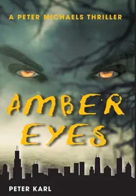 Les yeux d'ambre : Un thriller de Peter Michaels - Amber Eyes: A Peter Michaels Thriller