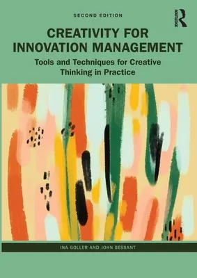 La créativité au service de la gestion de l'innovation : Outils et techniques pour la pensée créative dans la pratique - Creativity for Innovation Management: Tools and Techniques for Creative Thinking in Practice