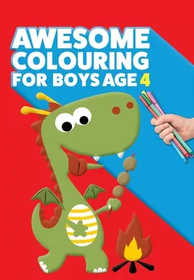 Livre de coloriage pour les garçons de 4 ans : Tu es génial. Livre de coloriage cool, créatif et anti-ennui pour les garçons de 4 ans. - Awesome Colouring Book For Boys Age 4: You are awesome. Cool, creative, anti-boredom colouring book for four year old boys