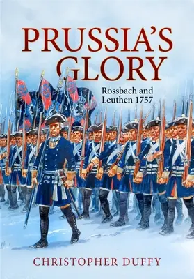 La gloire de la Prusse : Rossbach et Leuthen 1757 - Prussia's Glory: Rossbach and Leuthen 1757