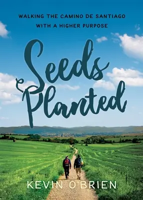 Seeds Planted : Marcher sur le Camino de Santiago avec un but plus élevé - Seeds Planted: Walking the Camino de Santiago with a Higher Purpose