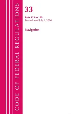 Code of Federal Regulations, Title 33 Navigation and Navigable Waters 125-199, Revised as of July 1, 2020 (Office of the Federal Register (U S ))