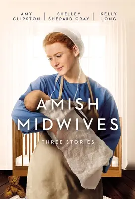 Les sages-femmes amish : Trois histoires - Amish Midwives: Three Stories
