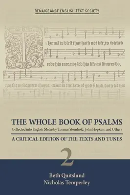 The Whole Book of Psalms Collected Into English Metre by Thomas Sternhold, John Hopkins, and Others : Une édition critique des textes et des mélodies 2 Volumes - The Whole Book of Psalms Collected Into English Metre by Thomas Sternhold, John Hopkins, and Others: A Critical Edition of the Texts and Tunes 2 Volum