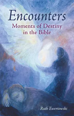 Rencontres : Les moments du destin dans la Bible - Encounters: Moments of Destiny in the Bible