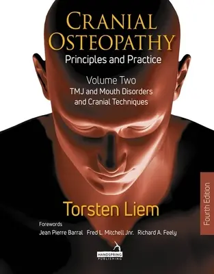 Ostéopathie crânienne : Principes et pratique - Volume 2 : Organes des sens spéciaux, douleurs oro-faciales, céphalées et nerfs crâniens - Cranial Osteopathy: Principles and Practice - Volume 2: Special Sense Organs, Orofacial Pain, Headache, and Cranial Nerves