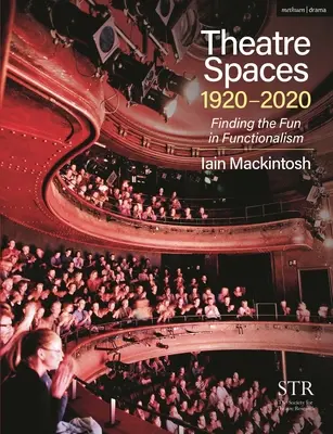 Espaces théâtraux 1920-2020 : Trouver le plaisir dans le fonctionnalisme - Theatre Spaces 1920-2020: Finding the Fun in Functionalism