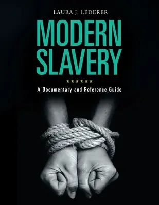 L'esclavage moderne : Un documentaire et un guide de référence - Modern Slavery: A Documentary and Reference Guide