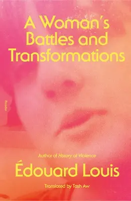 Les batailles et les transformations d'une femme - A Woman's Battles and Transformations