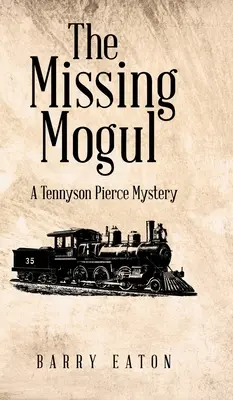 Le nabab disparu : un mystère de Tennyson Pierce - The Missing Mogul: A Tennyson Pierce Mystery