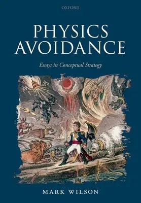 L'évitement de la physique : Et autres essais de stratégie conceptuelle - Physics Avoidance: And Other Essays in Conceptual Strategy