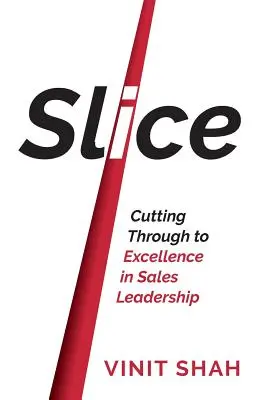 Slice - L'excellence en matière de leadership commercial - Slice - Cutting Through to Excellence in Sales Leadership