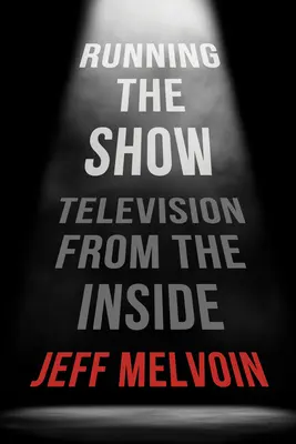 Running the Show : La télévision vue de l'intérieur - Running the Show: Television from the Inside