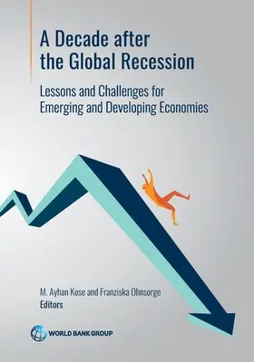 Dix ans après la récession mondiale : Leçons et défis pour les économies émergentes et en développement - A Decade After the Global Recession: Lessons and Challenges for Emerging and Developing Economies