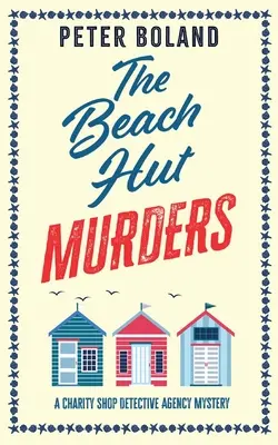THE BEACH HUT MURDERS : un roman policier absolument captivant, plein de rebondissements. - THE BEACH HUT MURDERS an absolutely gripping cozy mystery filled with twists and turns