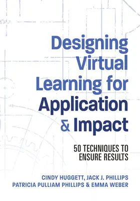 Concevoir l'apprentissage virtuel pour l'application et l'impact : 50 techniques pour garantir les résultats - Designing Virtual Learning for Application and Impact: 50 Techniques to Ensure Results